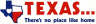 Texas - No place like home Bumper Sticker
