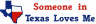 Someone in Texas loves me Bumper Sticker